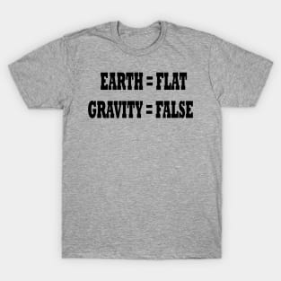 Flat Earth - Earth is Flat and Gravity is False Equation - Flat Earther T-Shirt